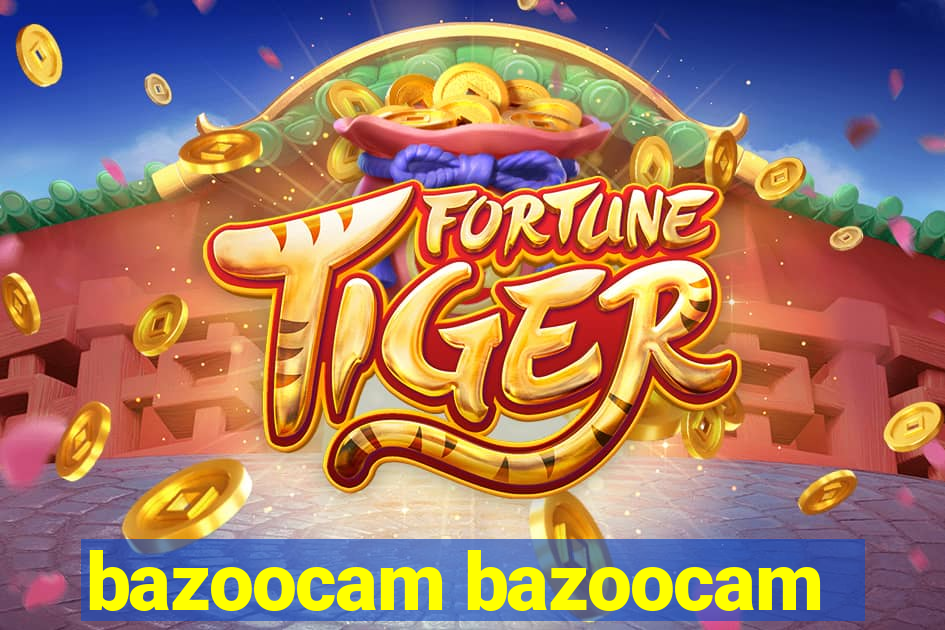 bazoocam bazoocam